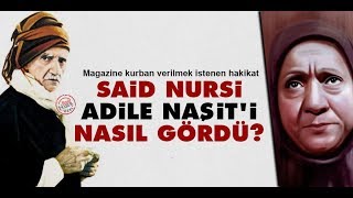 Said Nursi Adile Naşiti nasıl gördü [upl. by Mattland]