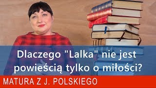 164 Dlaczego quotLalkaquot Bolesława Prusa nie jest powieścią tylko o miłości Omówienie lektury [upl. by Ardiek]