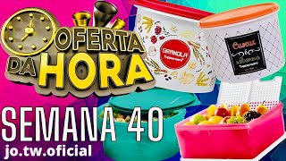 OFERTAS DA HORA TUPPERWARE SEMANA 40 VITRINE 102023 JO TUPPERWAREJo Tupperware [upl. by Eednarb]