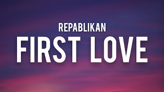 Repablikan  First Love Lyrics quotmas gusto kita kaysa kay darnaquot [upl. by Idorb]