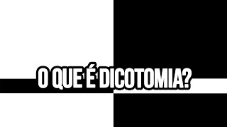 O QUE É DICOTOMIA  Série Dicotomias 1 [upl. by Aicenod]