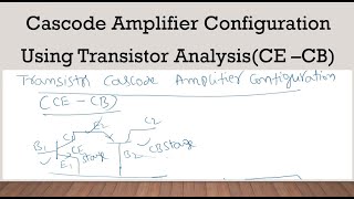 Cascode Amplifier Configuration Using Transistor AnalysisCE –CB Derivations [upl. by Terraj]