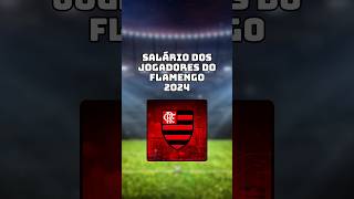 SALÁRIOS DO FLAMENGO 2024 futebol futebolbrasileiro brasileirão torcida shorts libertadores [upl. by Yoshiko]