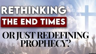 Rethinking End Times According To Postmillennial Or Are They Just Redefining Bible Prophecy Part 6 [upl. by Jehius]