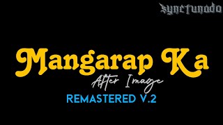 MANGARAP KA  AFTER IMAGE  REMASTERED V2  INSTRUMENTAL  MINUS ONE [upl. by Esoranna653]