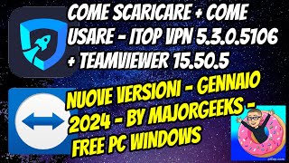 COME SCARICARE  COME USARE  ITOP VPN 5305106  TEAMVIEWER 15505  GENNAIO 2024  PC WINDOWS [upl. by Nodnab]