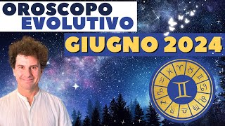 OROSCOPO Evolutivo di GIUGNO 2024 Segno per Segno [upl. by Suzanne237]