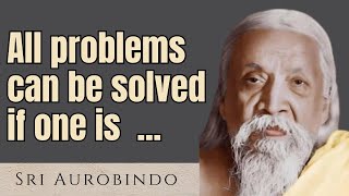 Sri Aurobindo  Thought Provoking Quotes that Will Change the Way You Live [upl. by Potter]