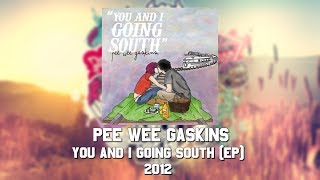 Pee Wee Gaskins  You And I Going South EP [upl. by Malamud78]