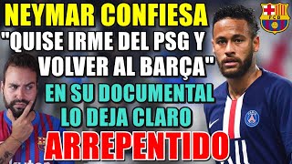 💥NEYMAR CONFIESA quotQUISE VOLVER al BARÇA y DEJAR el PSGquot  Se ARREPIENTE de su DECISIÓN de IRSE [upl. by Avehsile560]