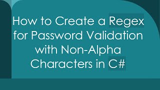 How to Create a Regex for Password Validation with NonAlpha Characters in C [upl. by Lianne909]