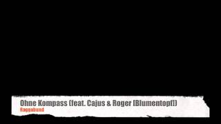 Raggabund  Ohne Kompass feat Cajus amp Roger Blumentopf [upl. by Tabbi]