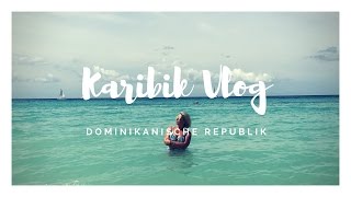 Karibik Vlog Bayahibe Dominikanische Republik 2017  Mamacobeauty [upl. by Beacham612]