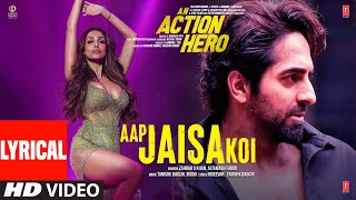 Aap Jaisa Koi Lyrical An Action Hero  Ayushmann K Malaika  Tanishk Zahrah S K Altamash F [upl. by Yllod]