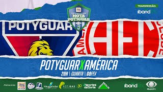 🔴 AO VIVO POTYGUAR X AMÉRICA  Campeonato Nota Potiguar 2023  08022023 [upl. by Barling]