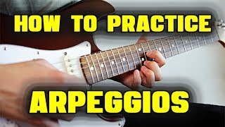 How to Practice Arpeggios  6 Step Method [upl. by Nameloc965]