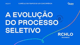 A evolução do processo seletivo na visão da pessoa recrutadora  Aula 4 [upl. by Arem]