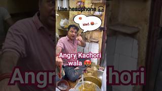 🤬 Angry kachori wala  abusing people  club kachori Kolkata angry 😡 viral clubkachori angry [upl. by Kassel]