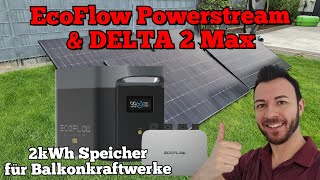 EcoFlow Powerstream mit DELTA 2 Max Zusatzakku für Balkonkraftwerk  inkl App Anleitung [upl. by Renie]