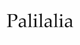 How to Pronounce Palilalia [upl. by Nahtaneoj]