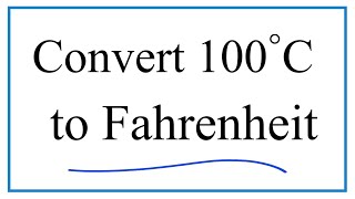 How to Convert 100°C to Degrees Fahrenheit [upl. by Lyrred]