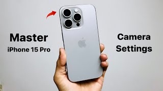 iPhone 15 Pro  Max Top Best Master Camera Settings  Correct Camera Settings for Stunning Photos [upl. by Aihsenod]