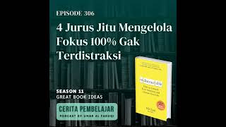 Ep 306  4 Jurus Jitu Mengelola Fokus 100 Gak Terdistraksi [upl. by Saire]