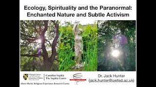 Ecology Spirituality and the Paranormal Enchanted Nature and Subtle Activism  Dr Jack Hunter [upl. by Nailluj]