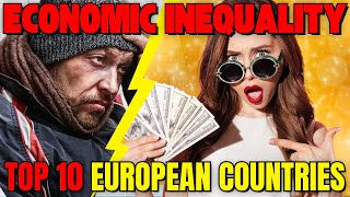 Examining Economic Disparity The Top 10 European Nations with Widest Wealth Gaps [upl. by Enelrak774]