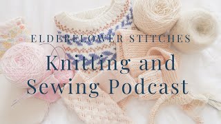 Knitting amp Sewing Podcast and 4K GIVEAWAY [upl. by Ahtenek]