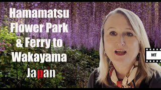 Hamamatsu Flower Park amp Ferry from Irago to Toba Wakayama Japan [upl. by Jovitah306]