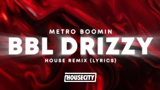 Metro Boomin  BBL Drizzy House Remix Drake Diss  Lyrics [upl. by Nibuz87]