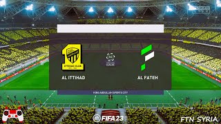 FIFA 23  Al Ittihad vs Al Fateh  Saudi Professional League  Full Game [upl. by Anerual615]