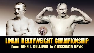 Lineal Heavyweight Championship from John L Sullivan to Oleksandr Usyk [upl. by Aurora]