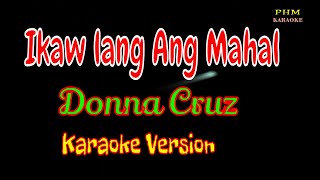 ♫ Ikaw lang Ang Mahal Karaoke  Donna Cruz ♫ [upl. by Nesahc]