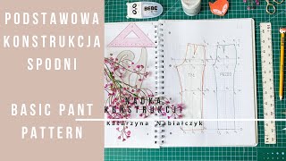 Konstrukcja Spodni Podstawowych Damskich I Basic Pant Pattern How To Make Womens Trouser Pattern [upl. by Bianka826]