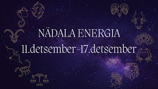 ⚡️ Nädala Energia ⚡️ 11detsember17detsember 🔮 12 Tähemärki 🔮 [upl. by Arimihc888]