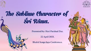 The Sublime Character of Sri Rama Organized by Bhakti Sanga Japa Conference 22April2021 [upl. by Ydne307]