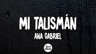 Ana Gabriel  Mi Talismán LetraLyrics [upl. by Lambrecht]