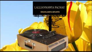 LALLIANMAWIA pachau hmangaihna rinawm  i tan hmangaihna [upl. by Ettenom]