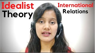 Idealist Theory or Idealism  Approach of International Relations by Preeti Bora [upl. by Kee360]