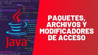 PAQUETES ARCHIVOS y MODIFICADORES de ACCESO  MÁSTER EN JAVA  19 [upl. by Lindley512]