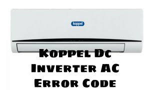 Koppel Dc Inverter AC Error Codes List [upl. by Orabel]