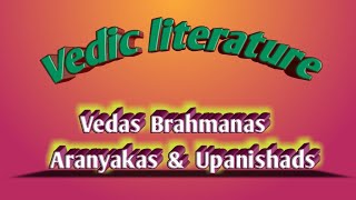 Vedic literature Vedas BrahmanasAranyakas amp Upanishads [upl. by Lledrac693]