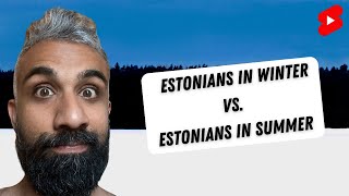 Estonians in Winter Vs Estonians in Summer [upl. by Fried]