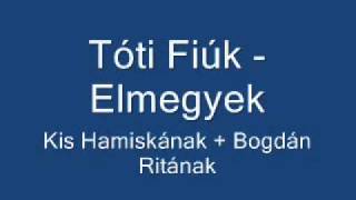 Tóti fiúk  Elmegyek [upl. by Alinna]