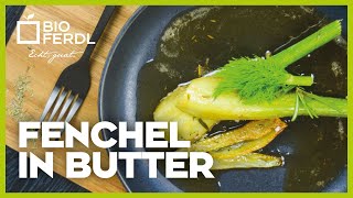 Echt Guat  Fenchel in Butter  Einfache Rezepte zum Nachkochen von Bioferdl [upl. by Bonney]