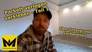 Parkett verlegen  verkleben DIY Teil 1  Untergrund vorbereiten [upl. by Hameerak80]