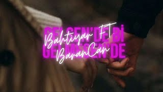 Bahtiyar   Düet  BaranCan   Gelsende bi Gelmesende 2024 [upl. by Joceline]