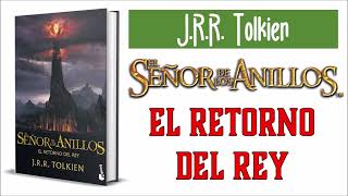 RESUMEN POR CAPÍTULOS de La saga El Señor de los anillo  EL RETORNO DEL REY de JRR Tolkien [upl. by Jeana]